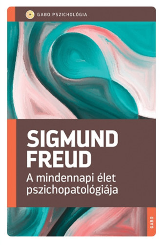 Sigmund Freud: A mindennapi élet pszichopatológiája könyv