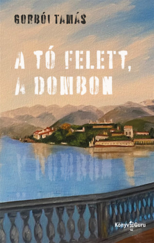 Gorbói Tamás: A tó felett, a dombon antikvár