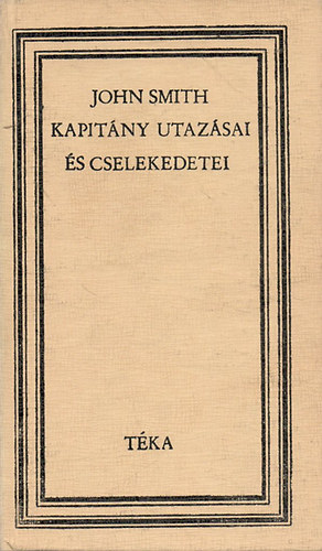C.Cutean Éva szerk.: John Smith kapitány utazásai és cselekedetei 1580-1631 (téka) antikvár