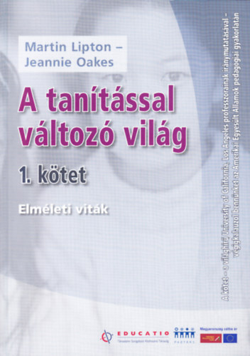 Martin Lipton, Jeannie Oakes: A tanítással változó világ I.- Elméleti viták antikvár