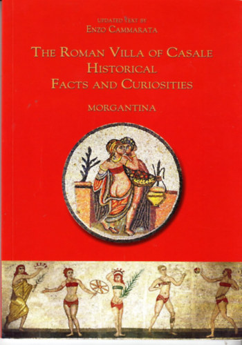 Enzo Cammarata: The Roman Villa of Casale : Historical Facts and Curiosities Mogantina antikvár
