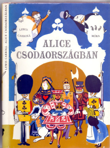 Lewis Caroll: Alice Csodaországban (Szecskó Tamás rajzaival; Kosztolányi Dezső fordításában) antikvár