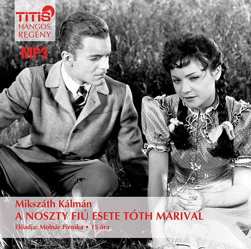 Mikszáth Kálmán: A Noszty fiú esete Tóth Marival - Hangoskönyv MP3 |  bookline