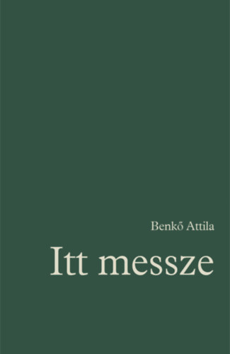 Benkő Attila: Itt messze antikvár