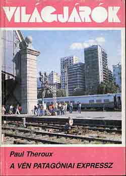 Paul Theroux: A vén patagóniai expressz antikvár