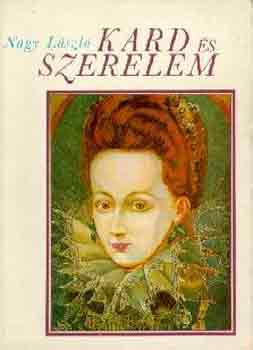 Nagy László: Kard és szerelem antikvár