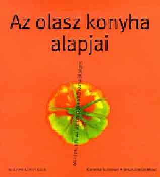 Sebastian Dickhaut; Cornelia Schinharl: Az olasz konyha alapjai antikvár