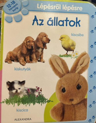 Alexandra: Lépésről lépésre: Az állatok - 12-18 hónapos korig antikvár