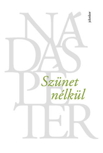 Nádas Péter: Szünet nélkül könyv