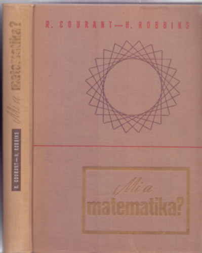 Richard Courant · Herbert Robbins: Mi a matematika?      - A matematika számrendszere  - A könyv fekete-fehér ábrákkal illusztrált. antikvár