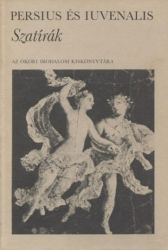 Persius · Iuvenalis: Szatírák (Az ókori irodalom kiskönyvtára) antikvár