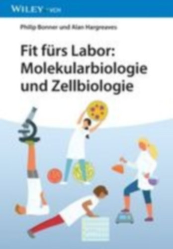 Bonner, Philip L. R. - Hargreaves, Alan J.: Fit fürs Labor: Molekularbiologie und Zellbiologie idegen