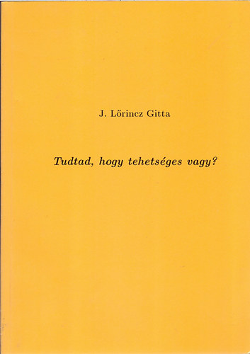 J.lőrincz Gitta: Tudtad, hogy tehetséges vagy? antikvár