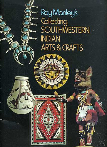Ray Manley's Collecting Southwestern Indian arts & crafts antikvár