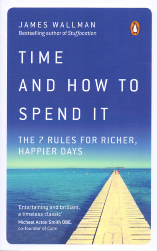 James Wallman: Time and How to Spend It idegen