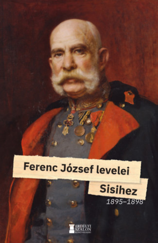 Ferenc József: Ferenc József levelei Sisihez könyv
