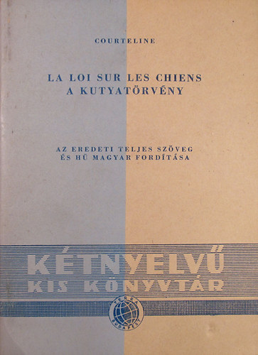 Georges Courteline: La loi sur les chiens - A kutyatörvény antikvár