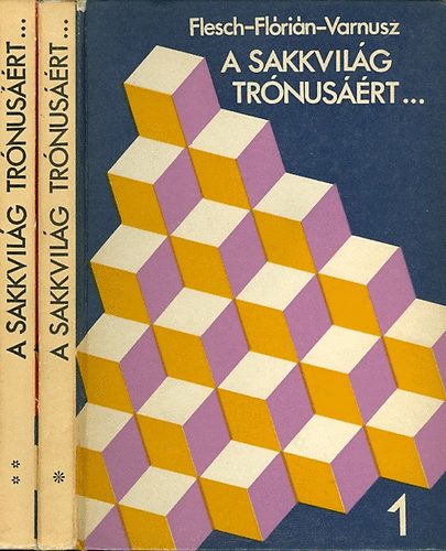 Flesch-FLórián-Varnusz: A sakkvilág trónusáért... I-II. antikvár