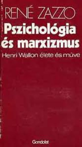 René Zazzo: Pszichológia és marxizmus (Henri Wallon élete és műve) antikvár