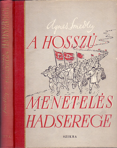 Agnes Smedley: A hosszú menetelés hadserege antikvár