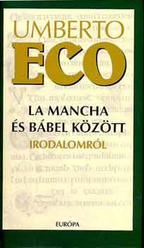 Umberto Eco: La Mancha és Bábel között irodalomról antikvár
