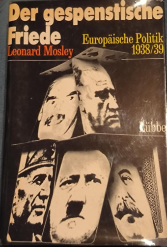 Leonard Mosley: Der gespenstische Friede - Europäische Politik 1938/39 antikvár