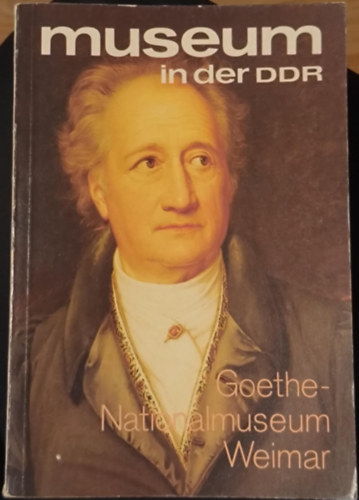 Museum in der DDR - Goethe-Nationalmuseum Weimar ("Múzeum az NDK-ban - Goethe Nemzeti Múzeum Weimarban") antikvár