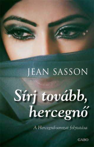 Jean Sasson: Sírj tovább, hecegnő e-Könyv