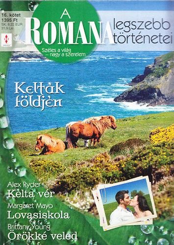 Alex Ryder; Margaret Mayo; Britanny Young: A Romana legszebb történetei 16. - Kelták földjén (Kelta vér + Lovasiskola + Örökké veled) antikvár