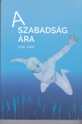 Szüdi János: A szabadság ára antikvár