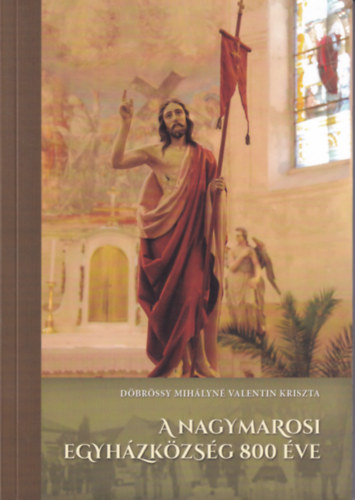 Valentin Kriszta: A nagymarosi egyházközség 800 éve antikvár