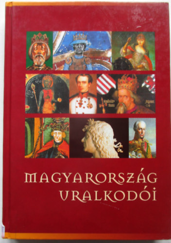 Szvák Gyula (sor.szerk.): Magyarország uralkodói antikvár
