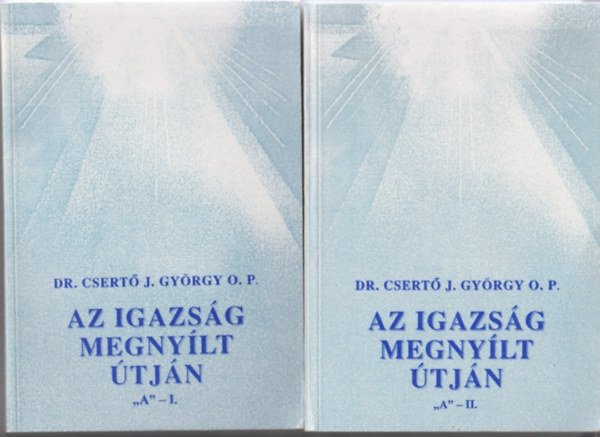 Dr. Csertő J. Gyöegy O.P.: Az igazság megnyílt útján "A" I - II. antikvár