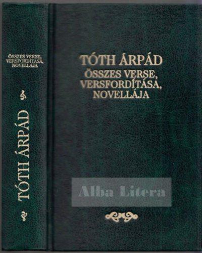 Tóth Árpád: Tóth Árpád összes verse, versfordítása, novellája antikvár