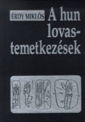Érdy Miklós: A hun lovastemetkezések antikvár