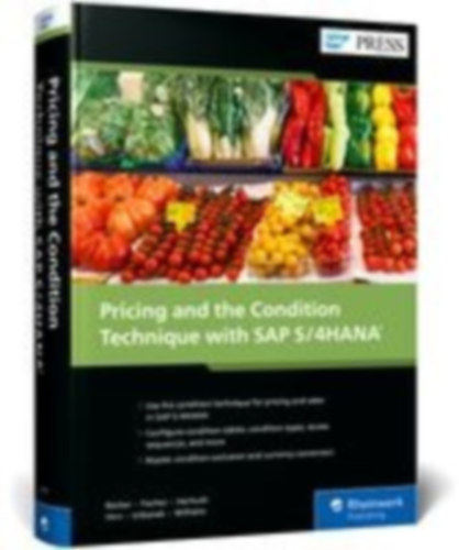 Wilhelm, Moritz - Urbanek, Markus - Hirn, Manfred - Herhuth, Werner - Fischer, Jan - Becker, Ursula: Pricing and the Condition Technique with SAP S/4HANA idegen