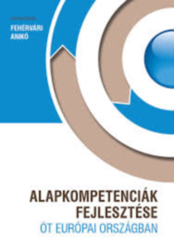 Fehérvári Anikó: Alapkompetenciák fejlesztése öt európai országban antikvár