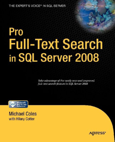 Cotter, Hilary - Coles, Michael: Pro Full-Text Search in SQL Server 2008 idegen