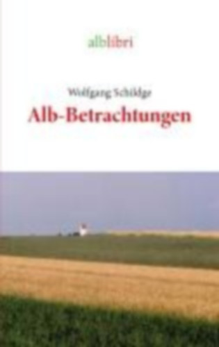 Schildge, Wolfgang: Alb-Betrachtungen idegen