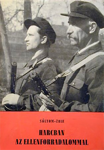 Sólyom József-Zele Ferenc: Harcban az ellenforradalommal antikvár