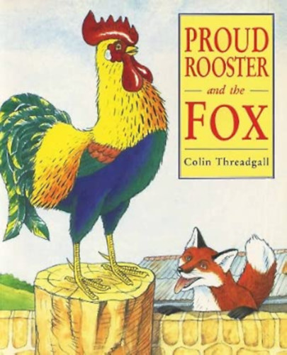 Colin Threadgall (Author Illustrator): Proud Rooster and the Fox (Red Fox picture books) antikvár