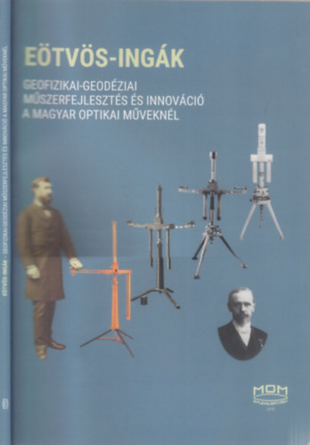 Imre László (szerk.): Eötvös-ingák (Geofizikai-geodéziai műszerfejleszés és innováció a Magyar Optikai Műveknél) antikvár