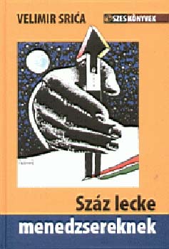 Velimir Srica: Száz lecke menedzsereknek antikvár