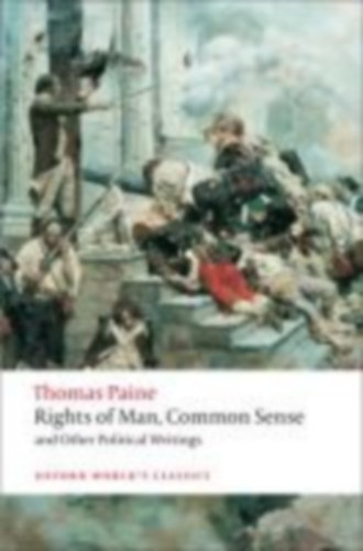 Paine, Thomas: Rights of Man, Common Sense, and Other Political Writings idegen