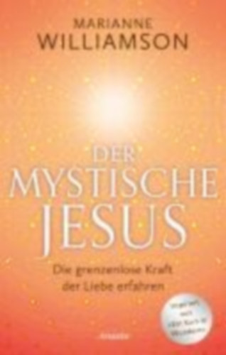 Williamson, Marianne: Der mystische Jesus idegen