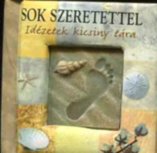 Sok szeretettel! idézetek kicsiny tára. antikvár
