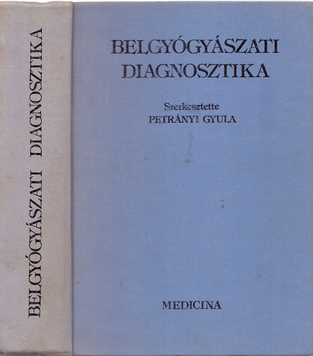 Szerkesztette Petrányi Gyula: Belgyógyászati diagnosztika - Hatodik, átdolgozott kiadás antikvár