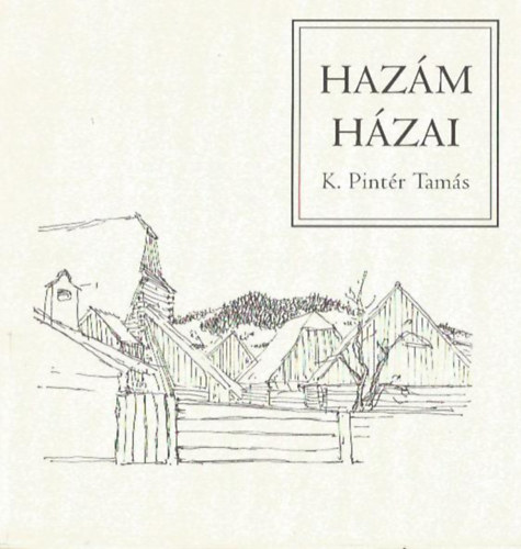 K. Pintér Tamás: Hazám házai antikvár