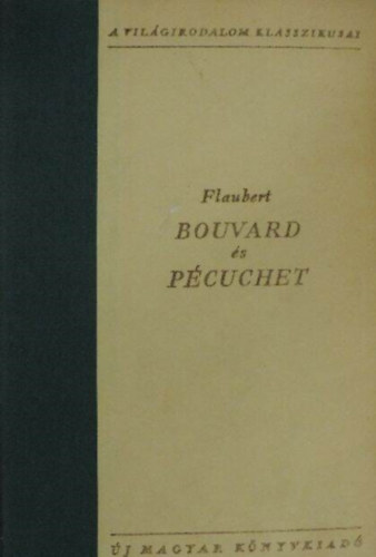 Gustave Flaubert, Tóth Árpád (ford.): Bouvard és Pécuchet - A világirodalom klasszikusai (Bouvard et Pécuchet) - Tóth Árpád fordításában antikvár
