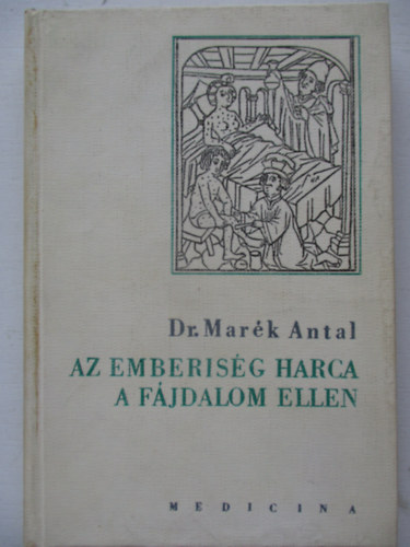 DR.Marék Antal: Az emberiség harca a fájdalom ellen antikvár